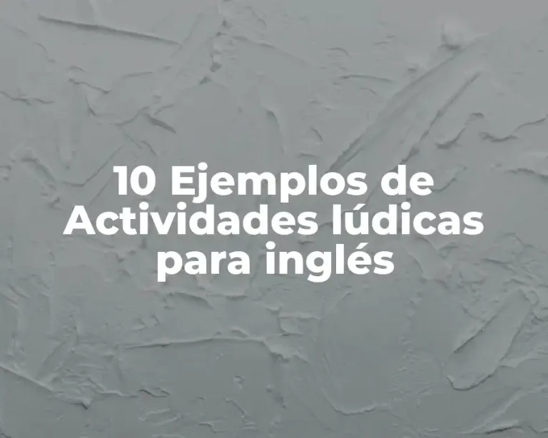 10 Ejemplos de Actividades lúdicas para inglés
