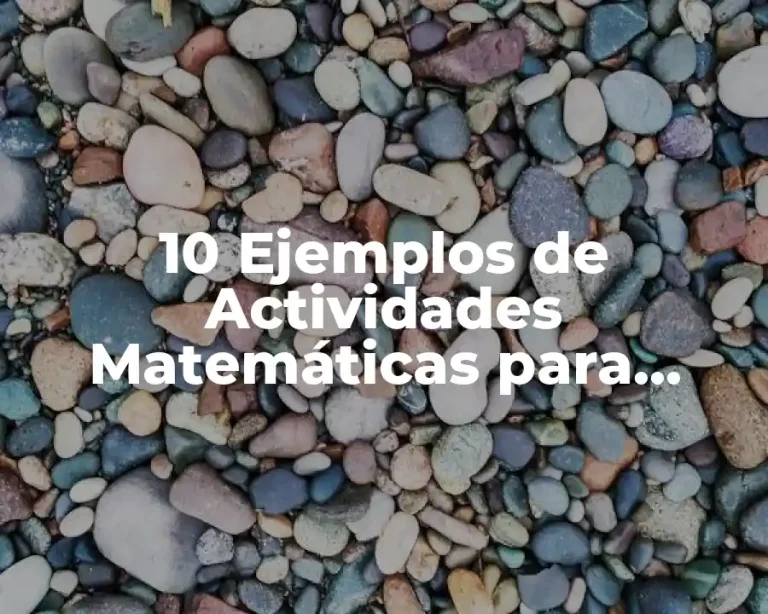 10 Ejemplos de Actividades Matemáticas para Preescolar