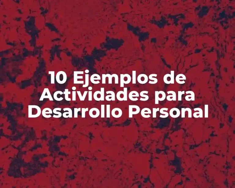 10 Ejemplos de Actividades para Desarrollo Personal