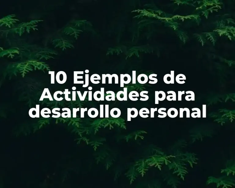 10 Ejemplos de Actividades para desarrollo personal