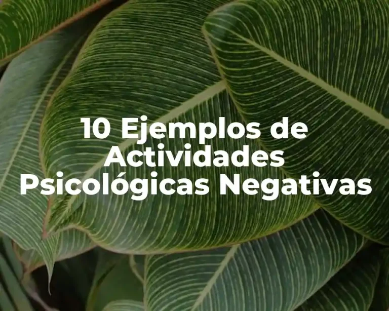 10 Ejemplos de Actividades Psicológicas Negativas