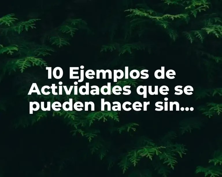 10 Ejemplos de Actividades que se pueden hacer sin electricidad