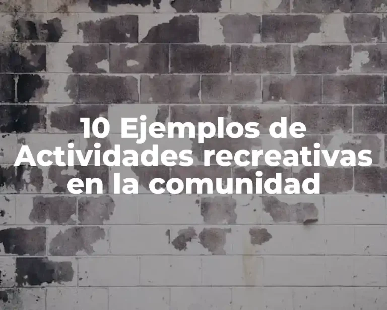 10 Ejemplos de Actividades recreativas en la comunidad