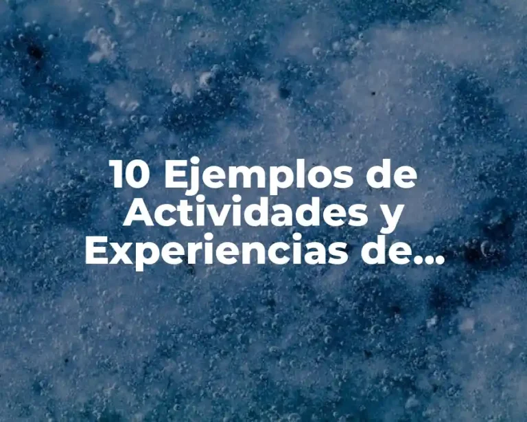 10 Ejemplos de Actividades y Experiencias de Aprendizaje