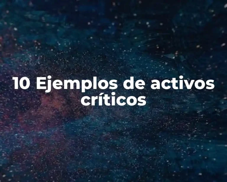 10 Ejemplos de activos críticos