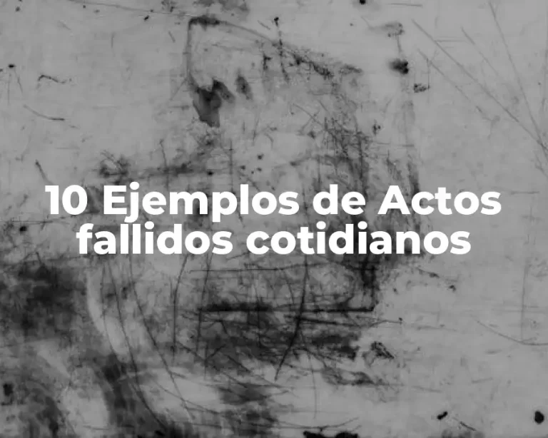10 Ejemplos de Actos fallidos cotidianos
