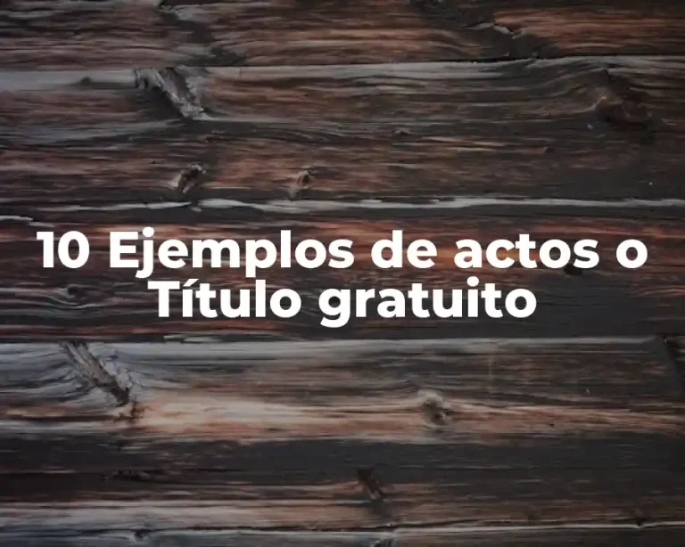 10 Ejemplos de actos o Título gratuito