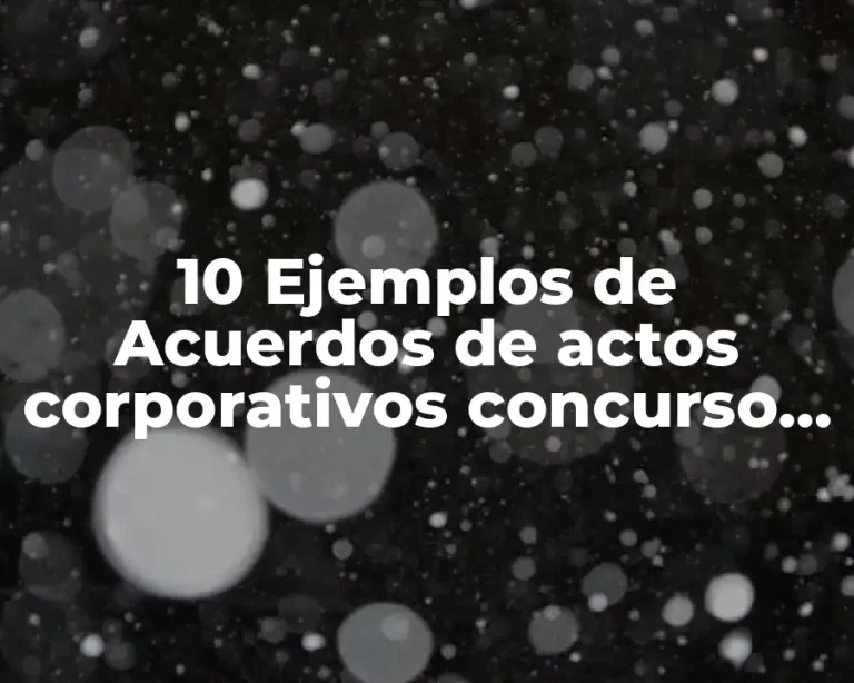 10 Ejemplos de Acuerdos de actos corporativos concurso mercantil