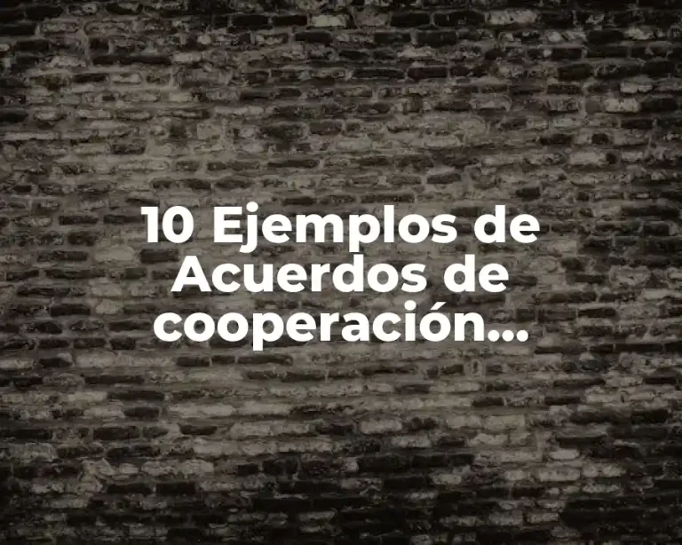10 Ejemplos de Acuerdos de cooperación contractuales en el mundo