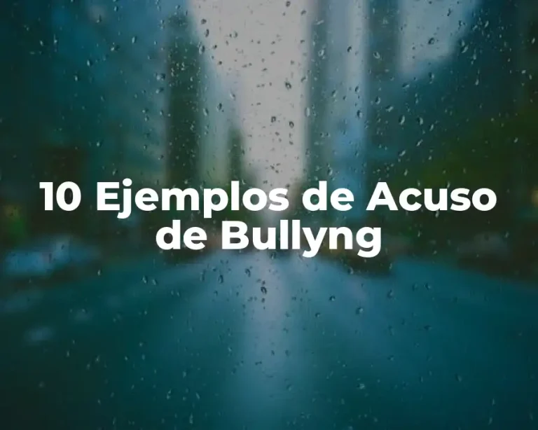 10 Ejemplos de Acuso de Bullyng