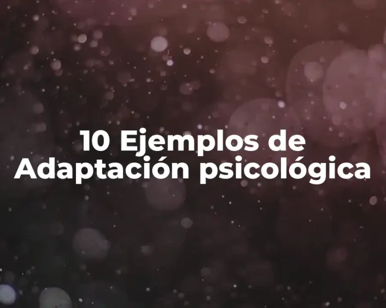 10 Ejemplos de Adaptación psicológica