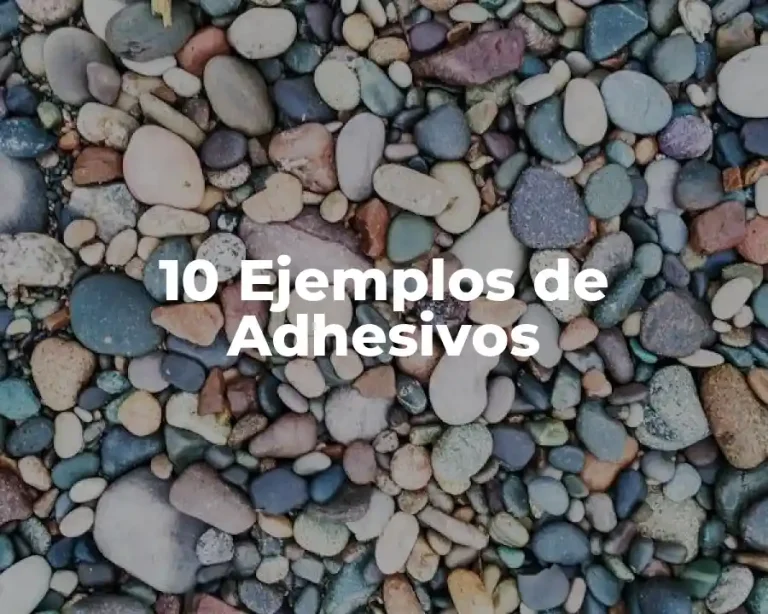 10 Ejemplos de Adhesivos