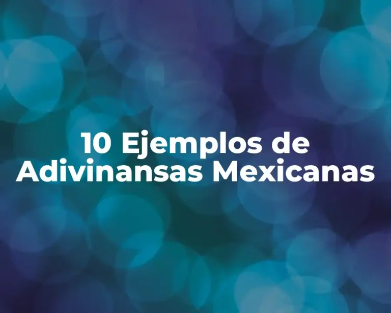 10 Ejemplos de Adivinansas Mexicanas