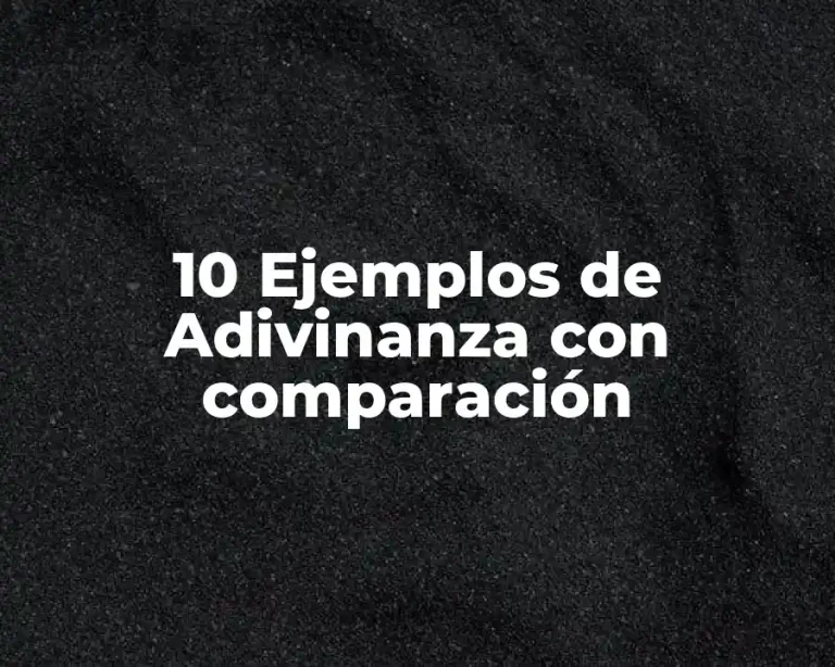 10 Ejemplos de Adivinanza con comparación
