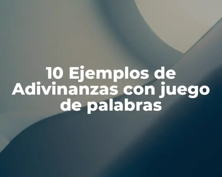 10 Ejemplos de Adivinanzas con juego de palabras