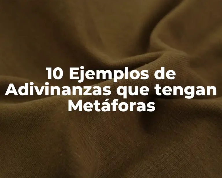 10 Ejemplos de Adivinanzas que tengan Metáforas