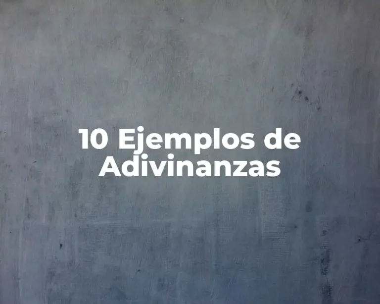 10 Ejemplos de Adivinanzas