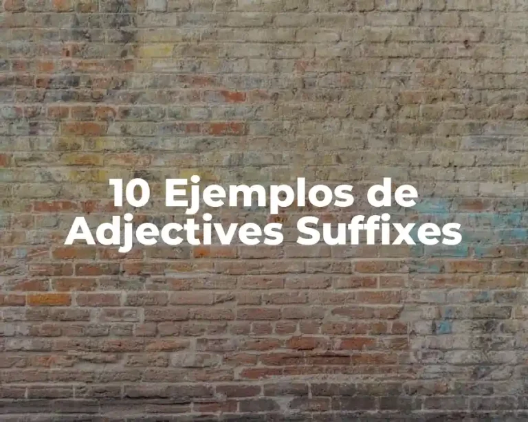 10 Ejemplos de Adjectives Suffixes
