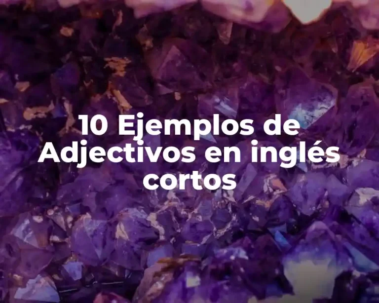 10 Ejemplos de Adjectivos en inglés cortos
