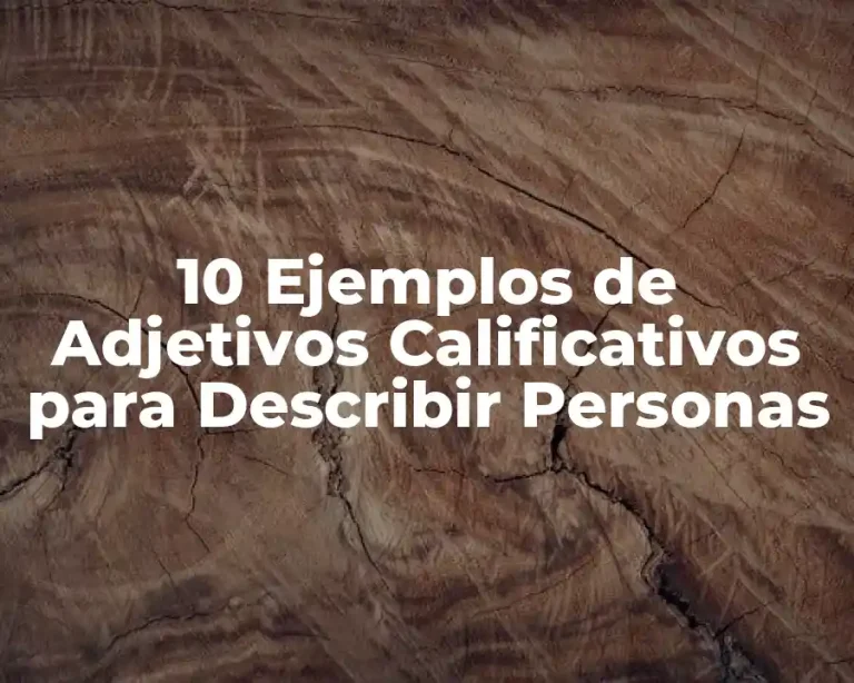 10 Ejemplos de Adjetivos Calificativos para Describir Personas