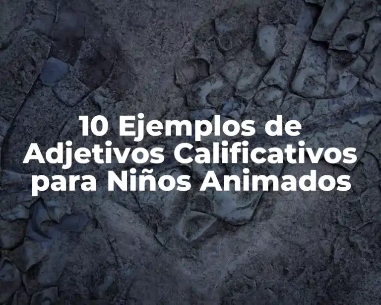 10 Ejemplos de Adjetivos Calificativos para Niños Animados