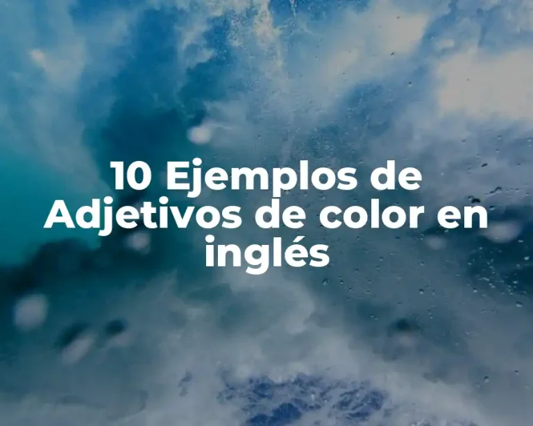 10 Ejemplos de Adjetivos de color en inglés