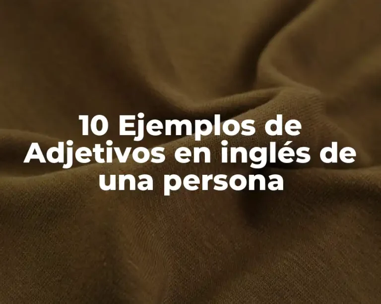 10 Ejemplos de Adjetivos en inglés de una persona