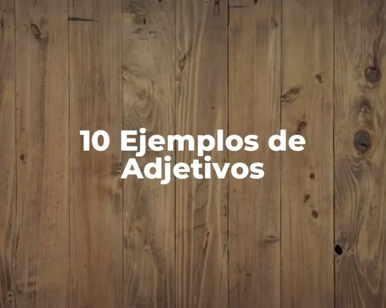 10 Ejemplos de Adjetivos
