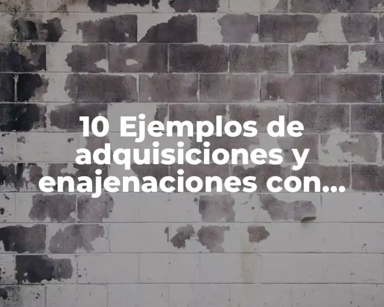 10 Ejemplos de adquisiciones y enajenaciones con propósito de especulación, Definición, Diferencias y para que sirve