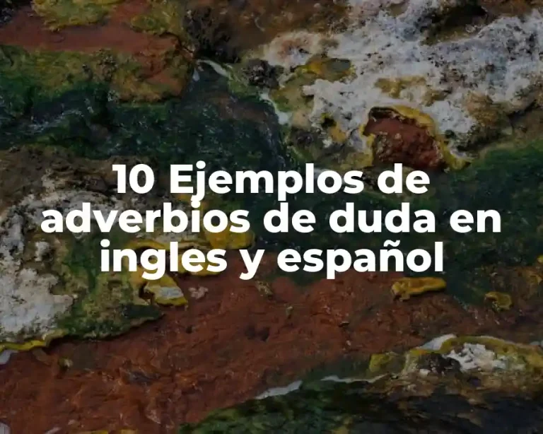 10 Ejemplos de adverbios de duda en ingles y español