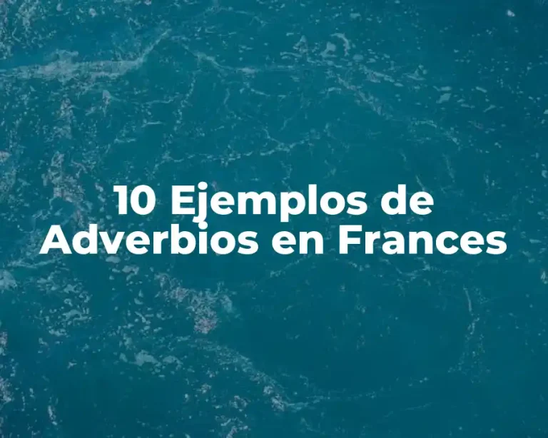 10 Ejemplos de Adverbios en Frances