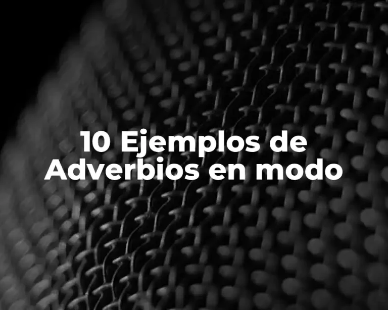10 Ejemplos de Adverbios en modo