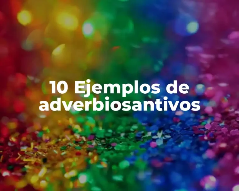 10 Ejemplos de adverbiosantivos