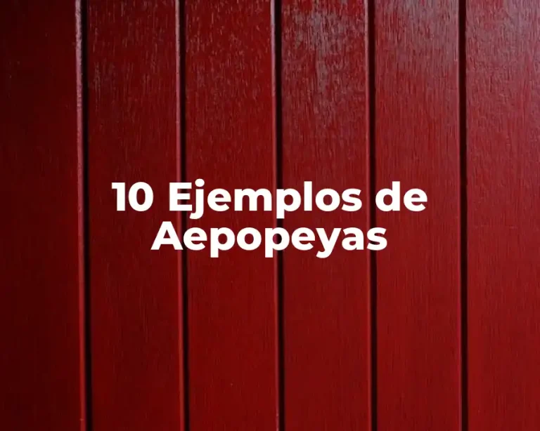 10 Ejemplos de Aepopeyas