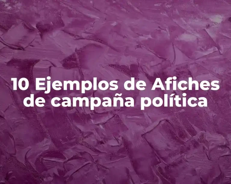 10 Ejemplos de Afiches de campaña política