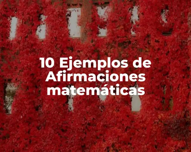 10 Ejemplos de Afirmaciones matemáticas