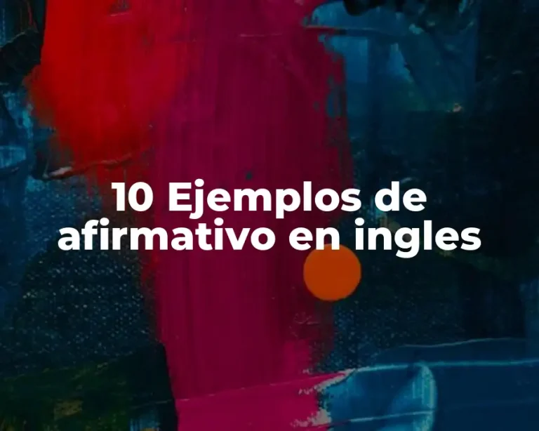 10 Ejemplos de afirmativo en ingles