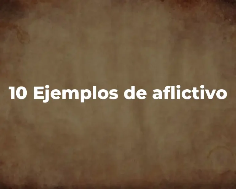 10 Ejemplos de aflictivo