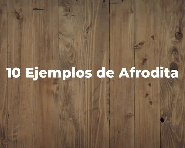 10 Ejemplos de Afrodita