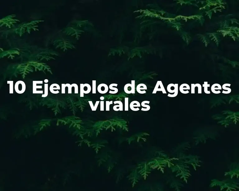 10 Ejemplos de Agentes virales