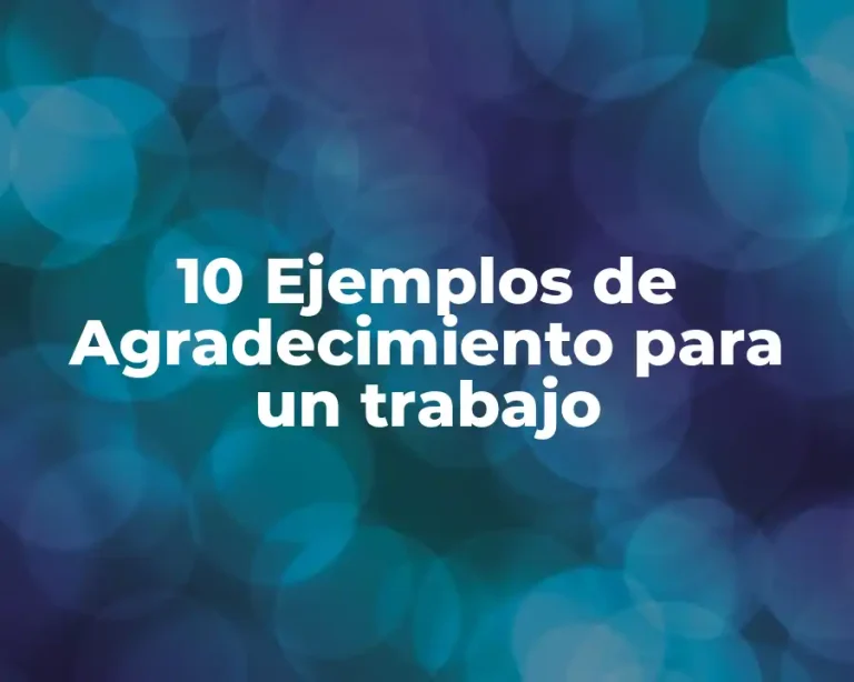 10 Ejemplos de Agradecimiento para un trabajo