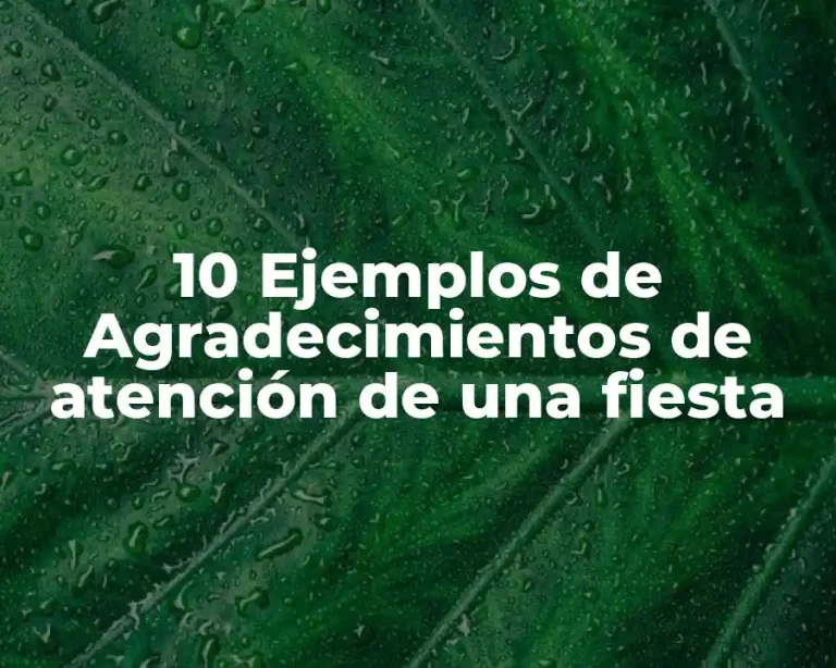 10 Ejemplos de Agradecimientos de atención de una fiesta