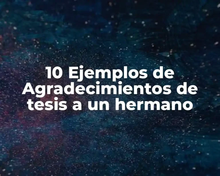 10 Ejemplos de Agradecimientos de tesis a un hermano