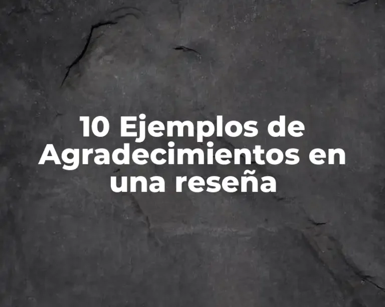 10 Ejemplos de Agradecimientos en una reseña
