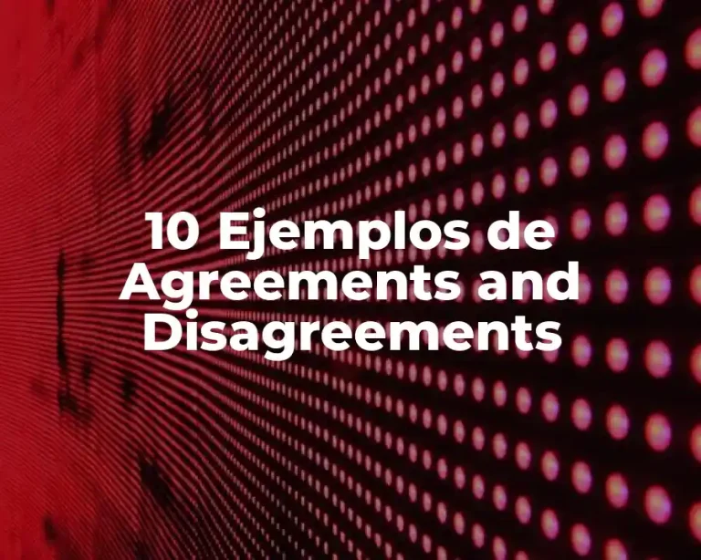 10 Ejemplos de Agreements and Disagreements
