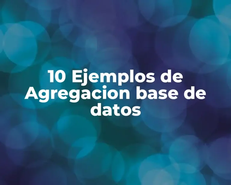 10 Ejemplos de Agregacion base de datos