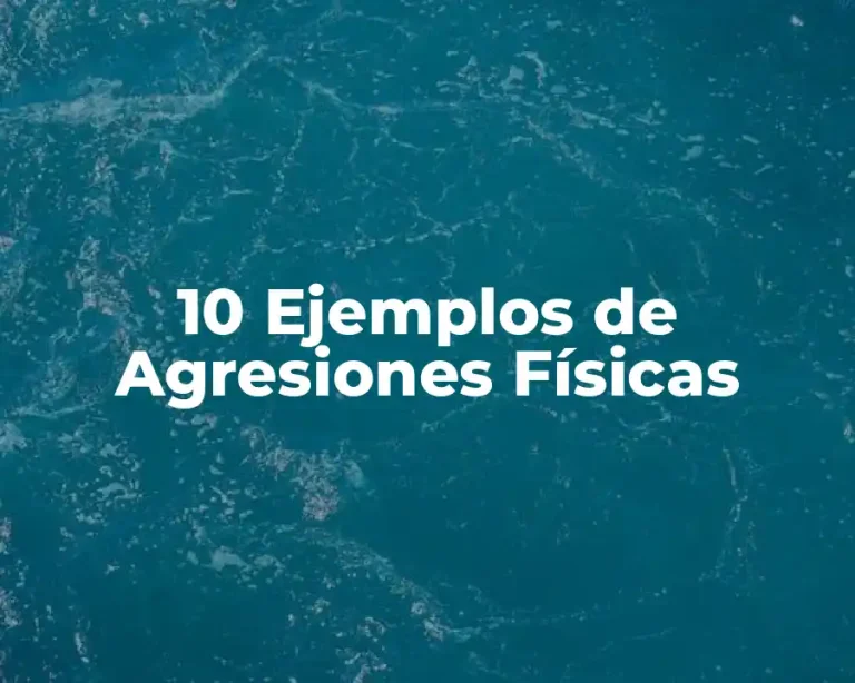 10 Ejemplos de Agresiones Físicas