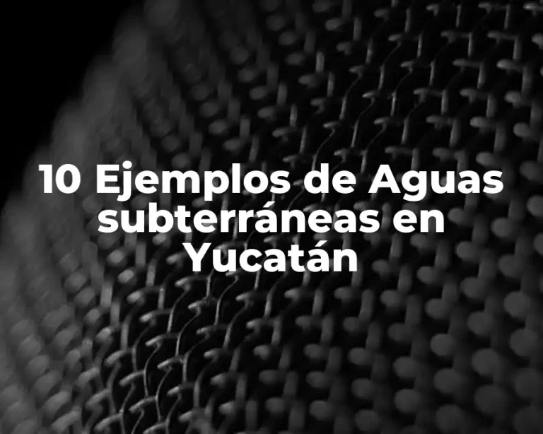 10 Ejemplos de Aguas subterráneas en Yucatán