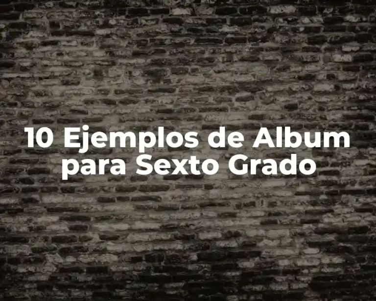 10 Ejemplos de Album para Sexto Grado