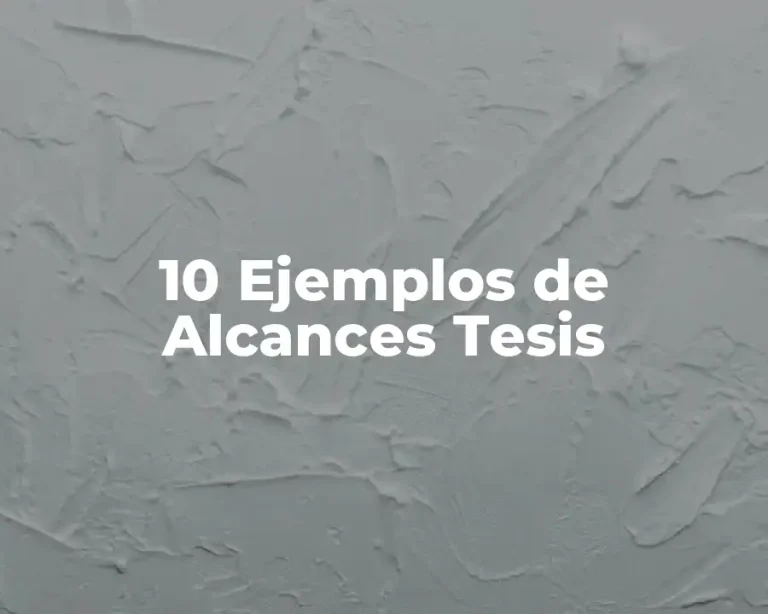 10 Ejemplos de Alcances Tesis